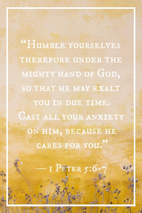 «Humillaos, pues, bajo la poderosa mano de Dios, para que él os exalte cuando fuere tiempo; echando toda vuestra ansiedad sobre él, porque él tiene cuidado de vosotros.» — 1 Pedro 5:6-7