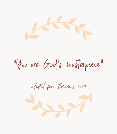 «Eres la obra maestra de Dios.» — adaptado de Efesios 2:10