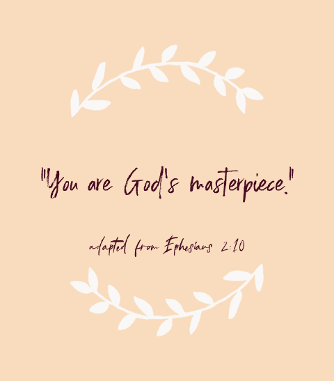 «Eres la obra maestra de Dios.» — adaptado de Efesios 2:10