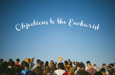 Objeciones a la Eucaristía