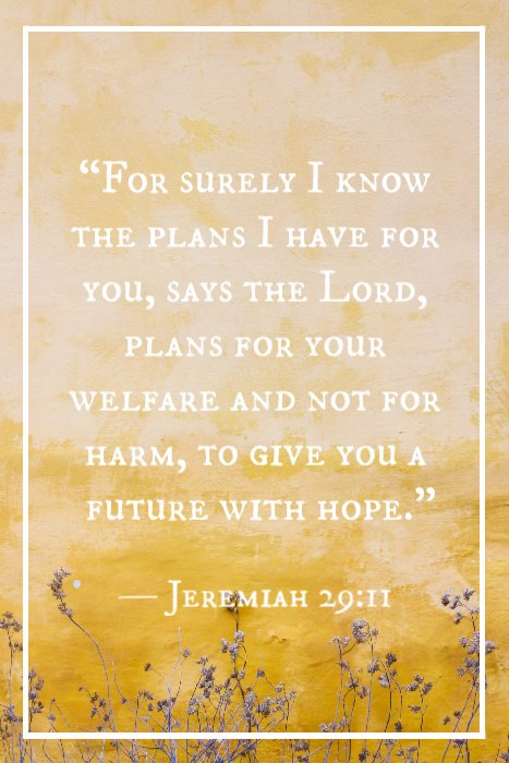 «Porque yo sé los pensamientos que tengo acerca de vosotros, dice el Señor, pensamientos de paz, y no de mal, para daros el fin que esperáis.» — Jeremías 29:11