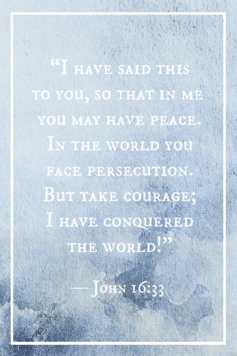«Estas cosas os he hablado para que en mí tengáis paz. En el mundo tendréis aflicción; pero confiad, yo he vencido al mundo.» — Juan 16:33